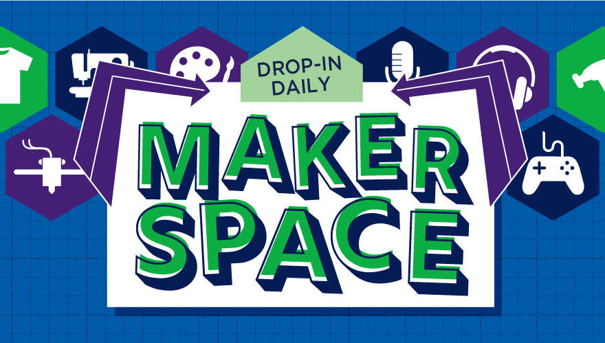 Makerspace Drop-In Daily