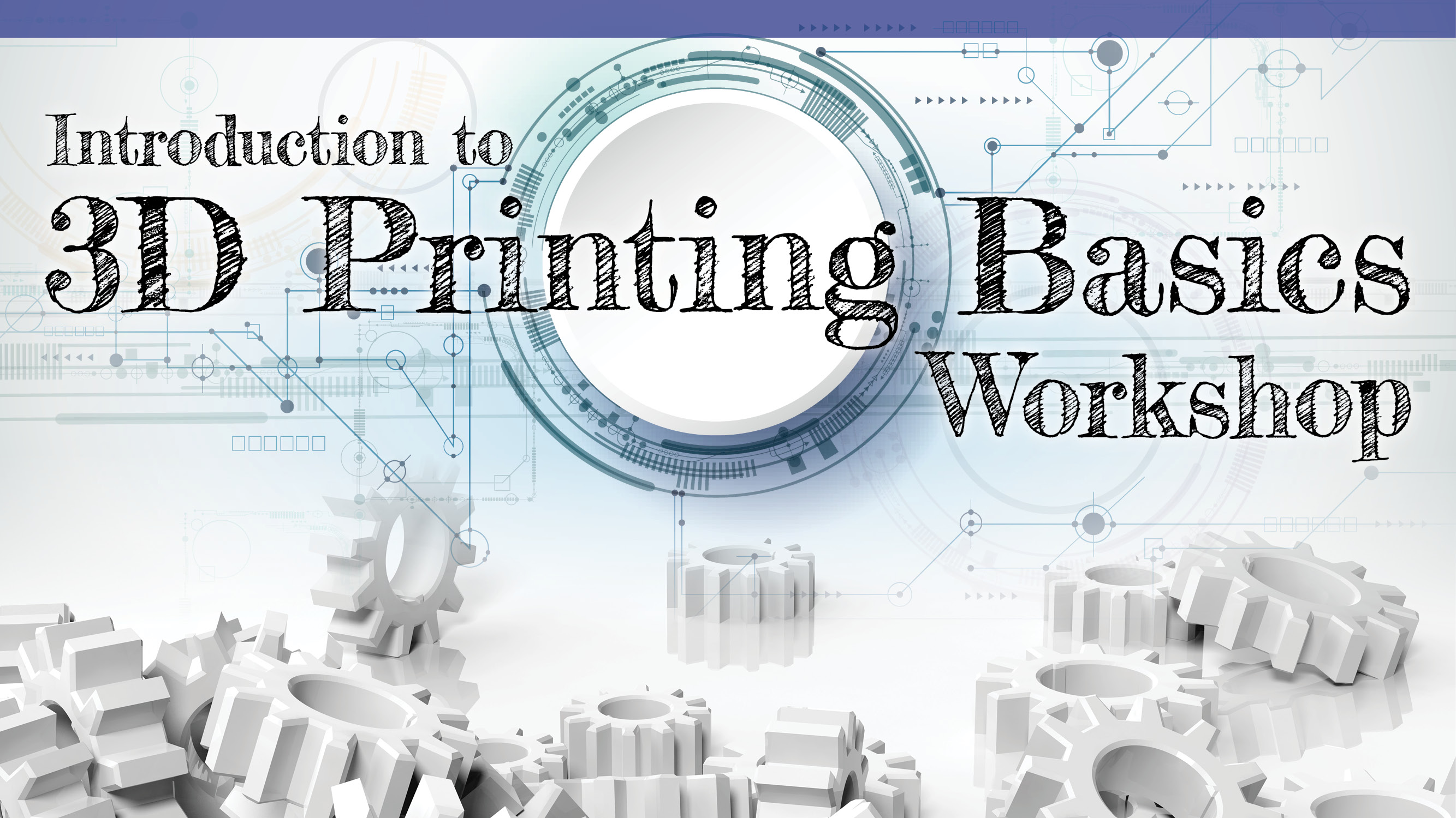 Introduction to 3D Printing Basics Workshop