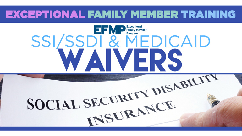 EFMP SSI/SSDI & Medicaid Waivers VIRTUAL