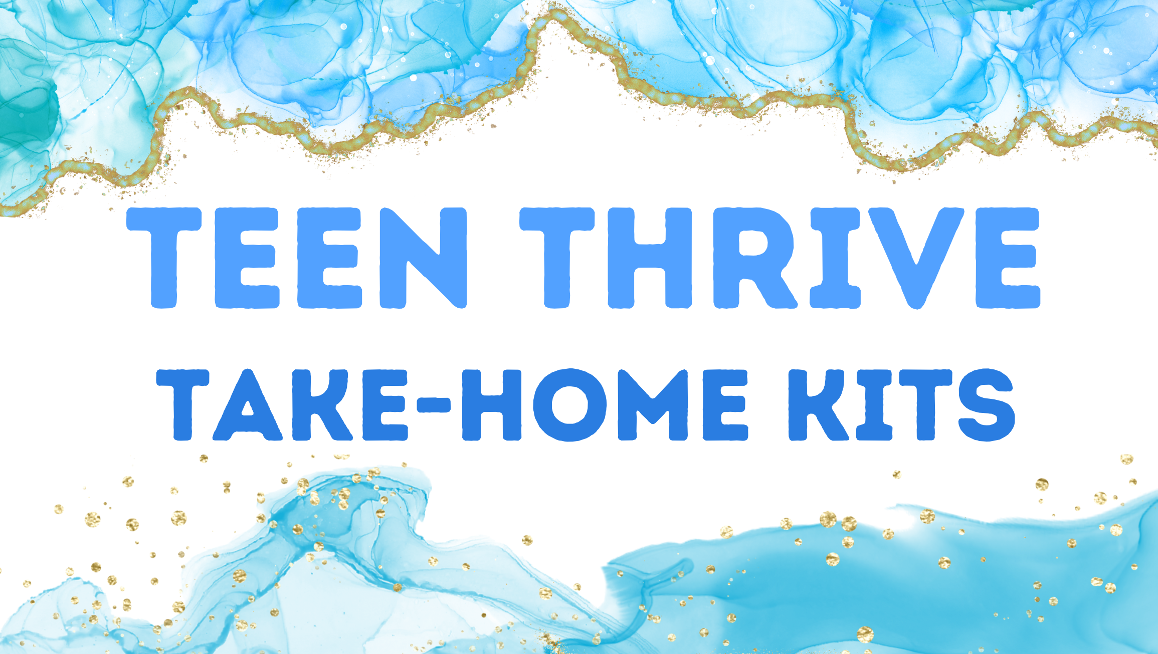 Take-Home Kits: Teen Thrive